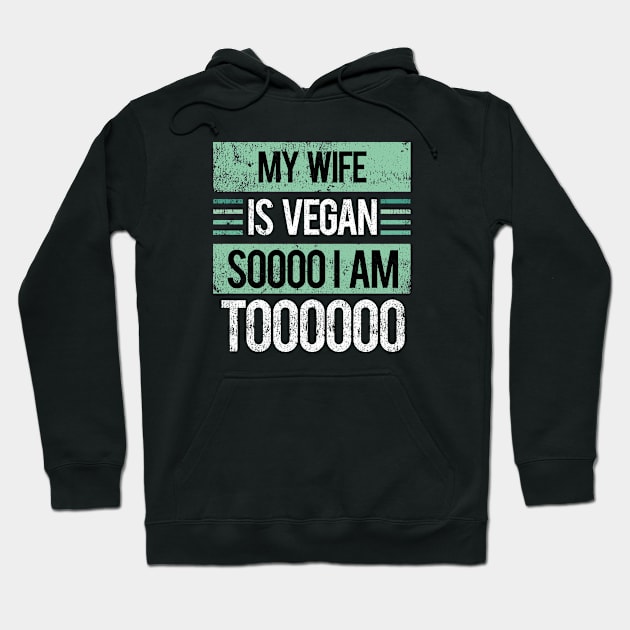 My Wife is Vegan, So I Am Too - Retro Vintage Hoodie by HappyGiftArt